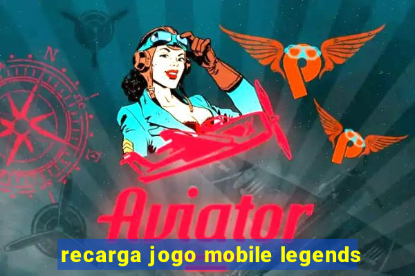 recarga jogo mobile legends